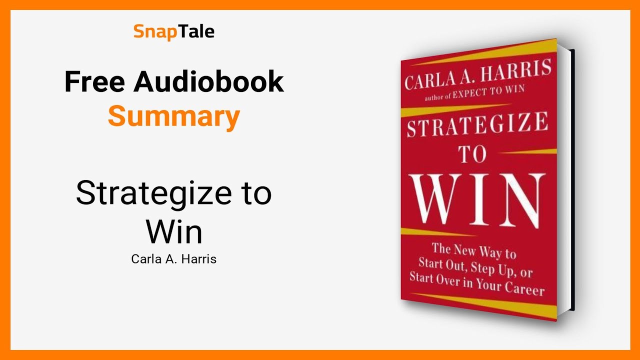 Strategize to Win by Carla A. Harris: 7 Minute Summary