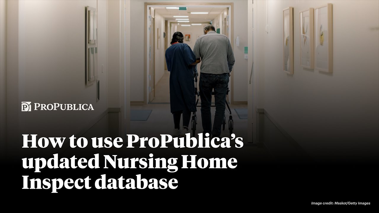 Learn How to Use ProPublica&rsquo;s Updated Nursing Home Inspect Database
