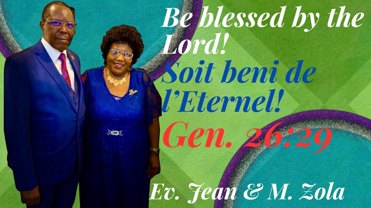 BE BLESSED BY THE LORD! SOIT BENI DE L'ETERNEL! GEN.26:29