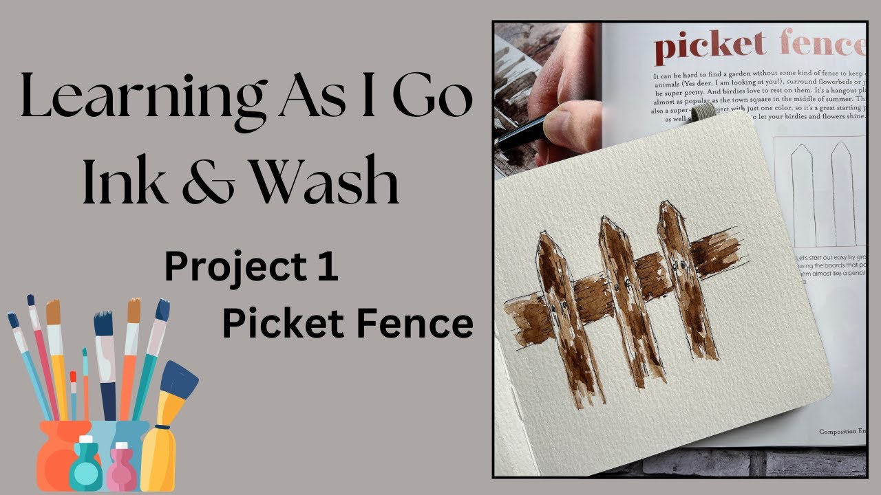 Ink and Wash - Learning As I Go | Project 1 Picket Fence