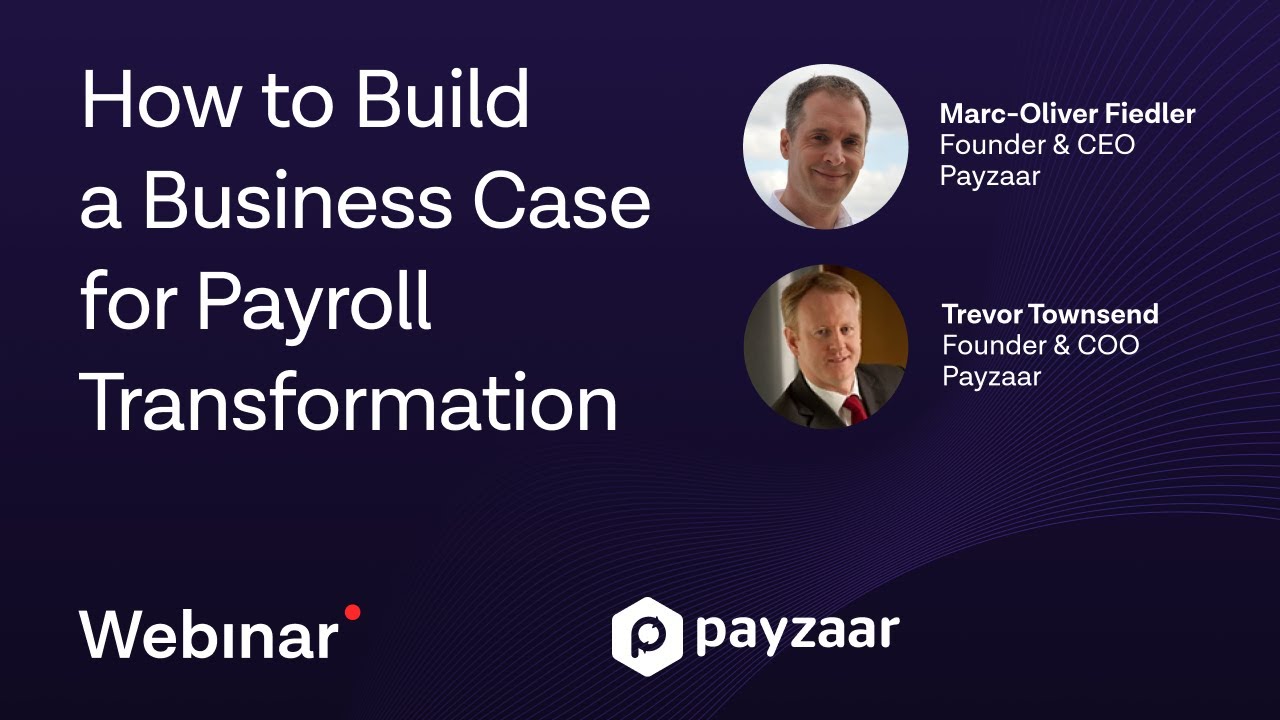 How to build a business case for payroll transformation - Payzaar Webinar