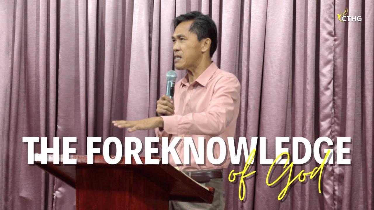 The Foreknowledge of God | Ptr. Edgar Dollano