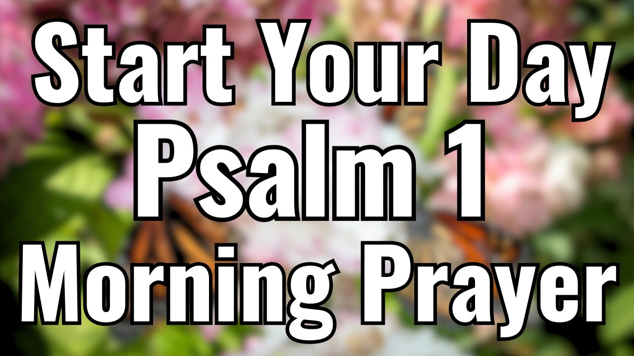 Start Your Day With Powerful Psalm 1 Prayer | A Powerful Morning Prayer to Thank God for a New Day
