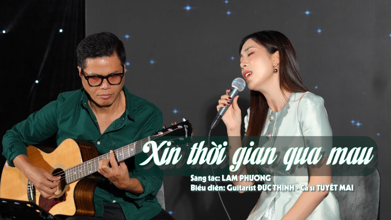 XIN THỜI GIAN QUA MAU - Tuyết Mai x Guitarist Đức Thịnh - ST Lam Phương - Live Session