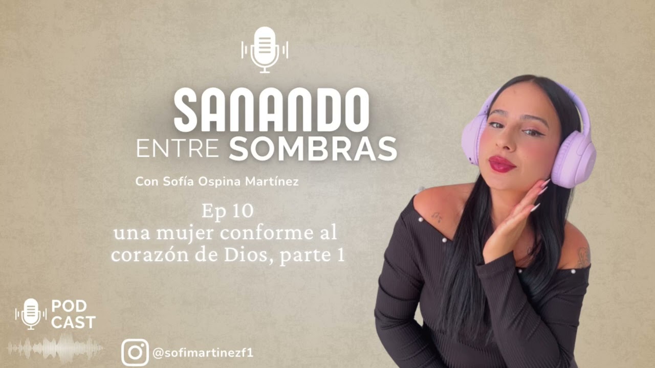 Ep 10 una mujer conforme al corazón de Dios, parte 1