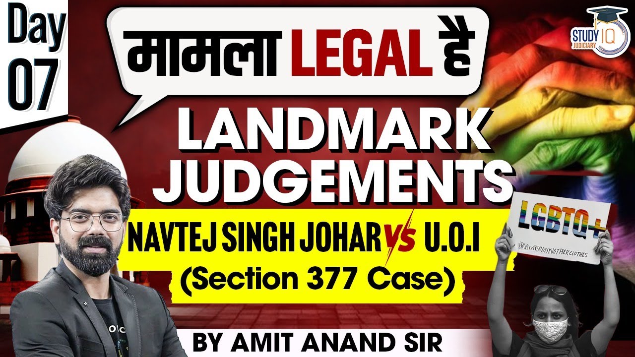 Landmark Judgments | Navtej singh johar vs U.O.I( Section 377 case ) | By Amit Sir