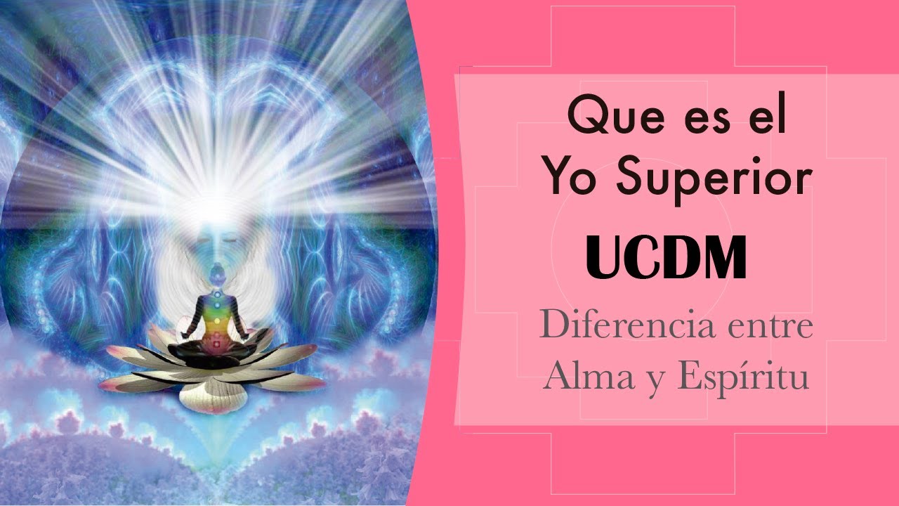 El yo superior que es? (diferencia entre alma y Espíritu) UCDM