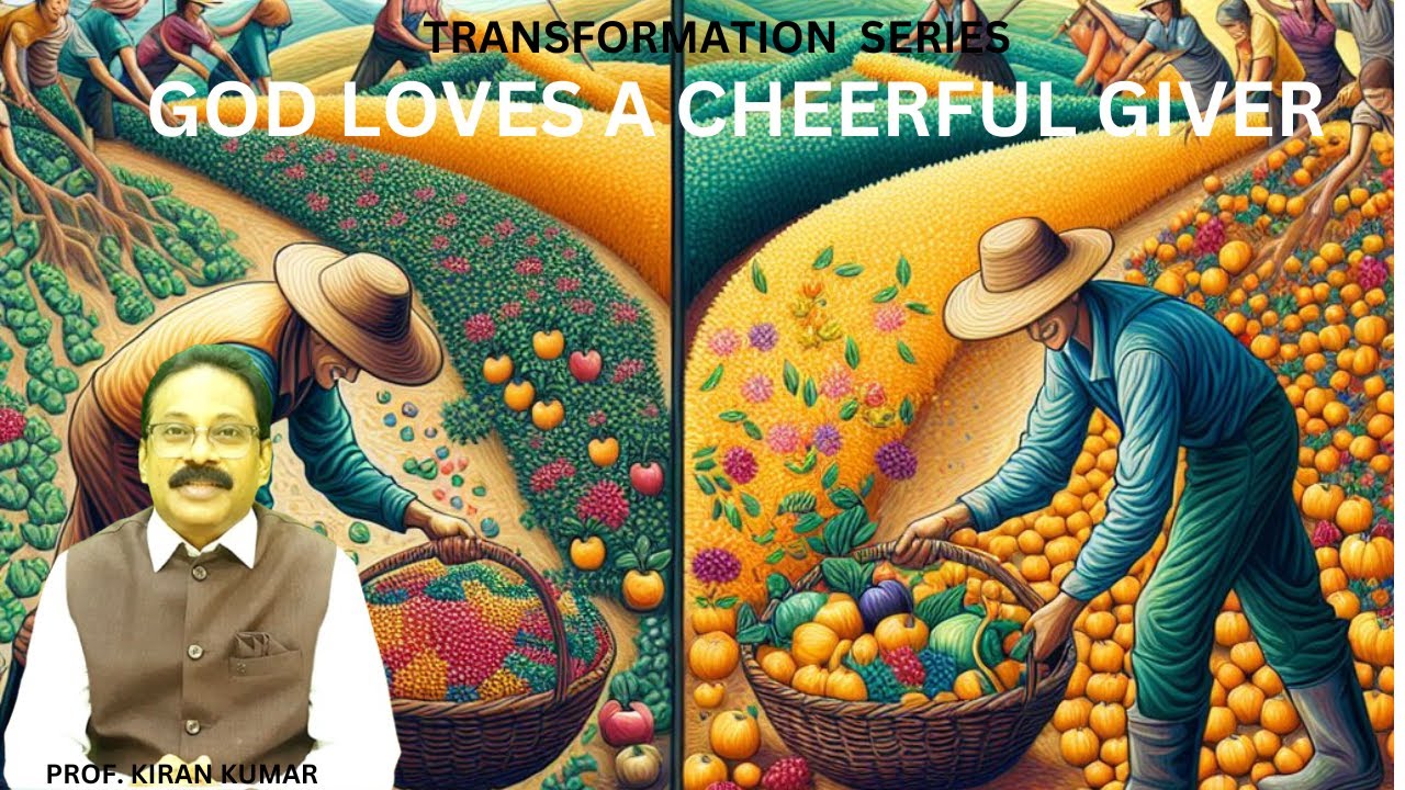 GOD LOVES A CHEERFUL GIVER I REFORMED CHURCH INTNL I PROF. KIRAN KUMAR I TRANSFORMATION SERIES