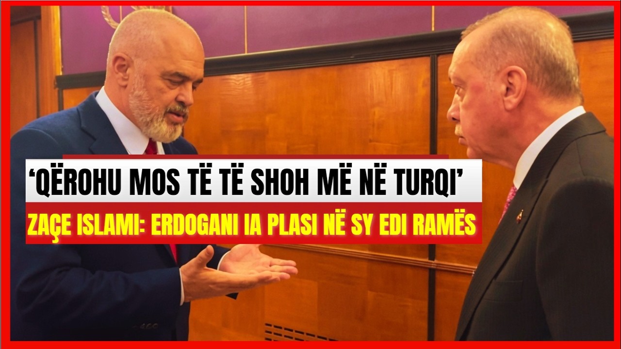 'Q&euml;rohu mos t&euml; t&euml; shoh k&euml;tu'-Trondit Za&ccedil;e Islami: Ja si Erdogani ia plasi n&euml; sy Edi Ram&euml;s