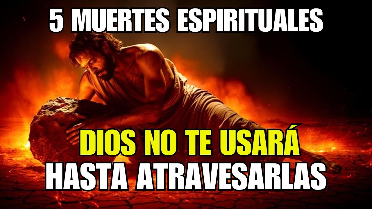 DIOS NO te USARÁ hasta atravesar estas 5 MUERTES ESPIRITUALES