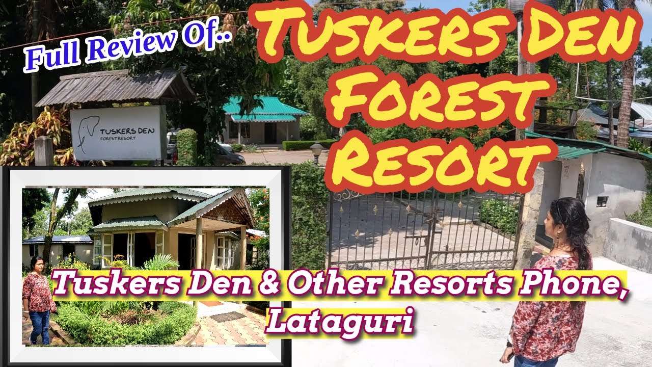 Tuskers Den Resort, সম্পূর্ণ তথ্য, 1200/- Only, Full Review, Lataguri, Dooars, লাটাগুড়ি, ডুয়ার্স,