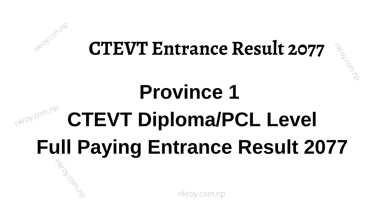 Province 1 CTEVT Diploma/PCL Full Paying Entrance Result 2077