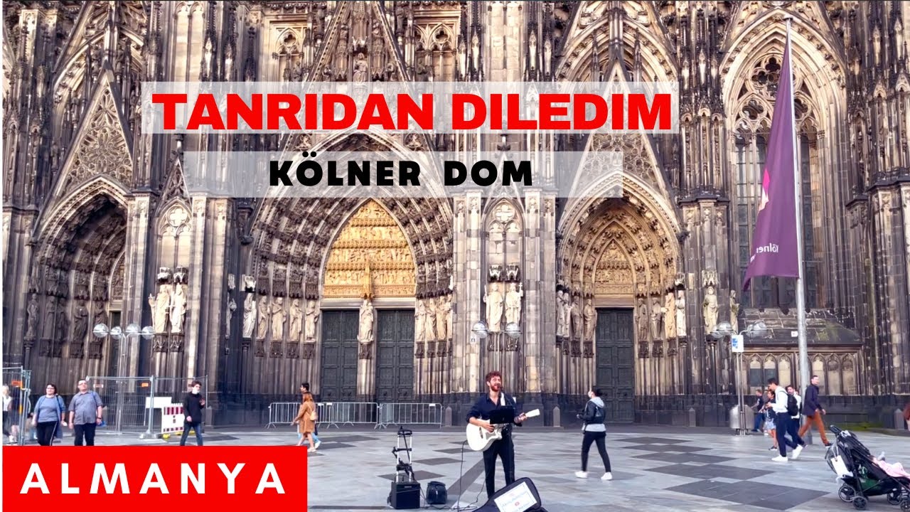 Ünlü Köln Kilisesi Önünde Anadolu Yankıları  -Akın Kemal -Tanrıdan Diledim