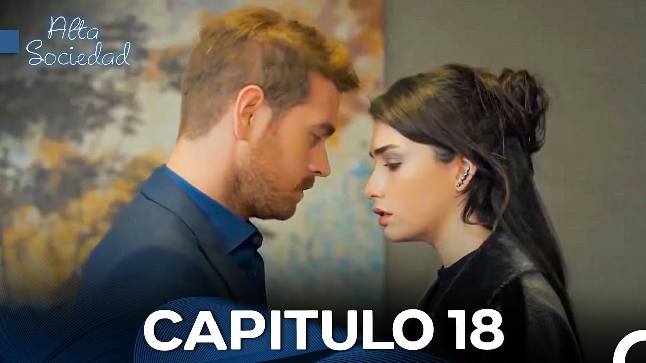 Alta Sociedad Capitulo 18 (Doblado en Espa&ntilde;ol) La Versi&oacute;n Larga