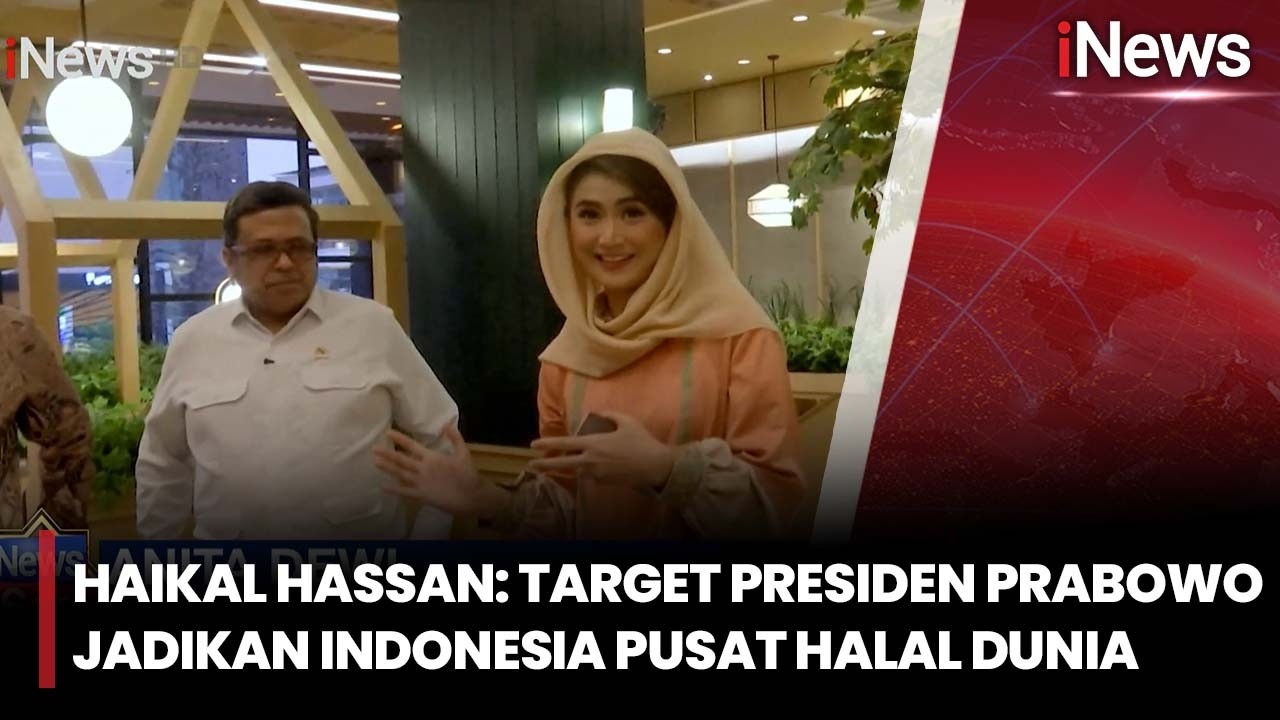 Babe Haikal Hassan: Target Presiden Prabowo Jadikan Indonesia Pusat Halal Dunia | iNews Sore 21/2