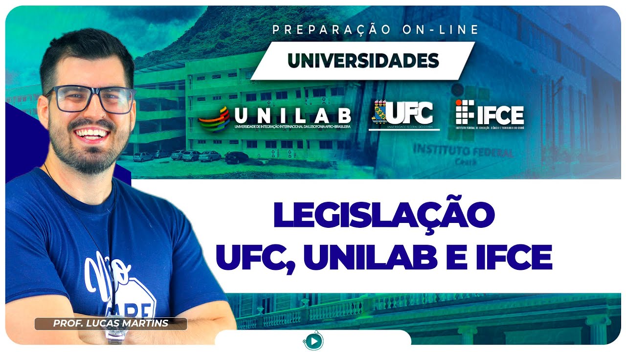 Concurso Universidades (UFC - IFCE - Unilab) - Legislação UFC - IFCE - Unilab