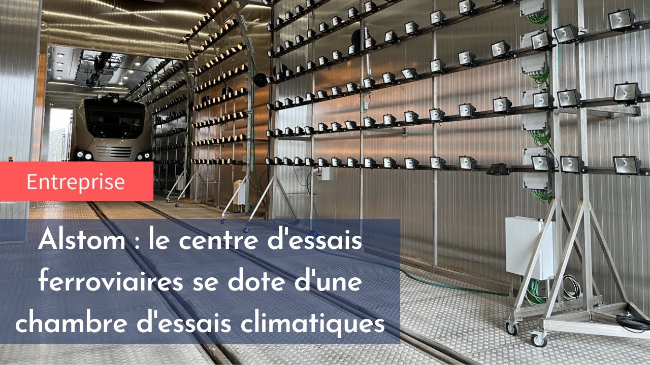 Alstom : le centre d'essais ferroviaires se dote d'une chambre d'essais climatiques 🚆