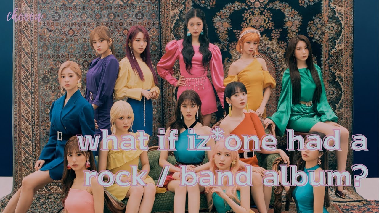 what if iz*one had a rock / band concept album?