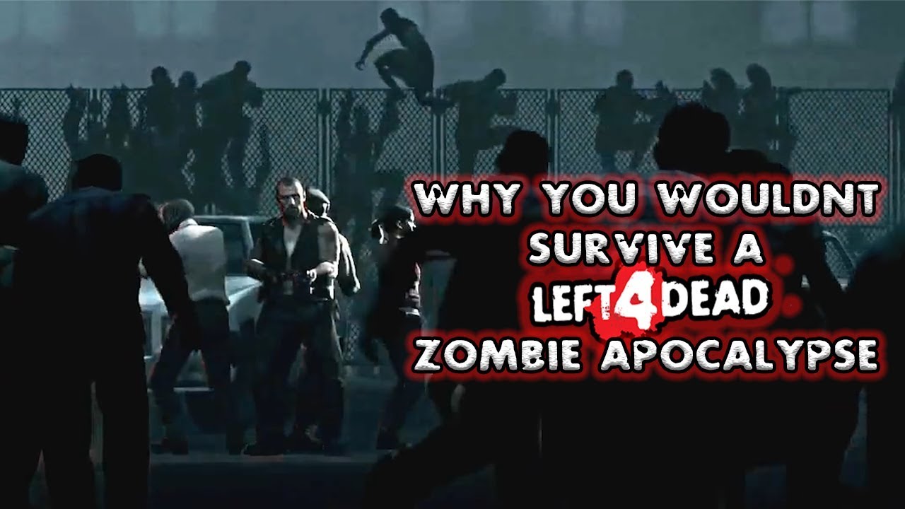 Why You Wouldn't Survive a L4D Zombie Apocalypse