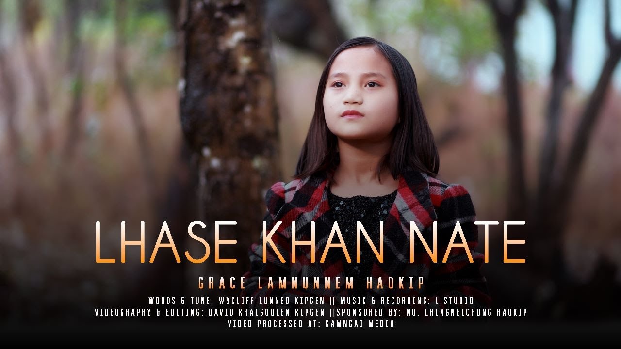|| LHASE KHAN NATE || Grace Lamnunnem Haokip || Video Processed At - Gamngai Media ||