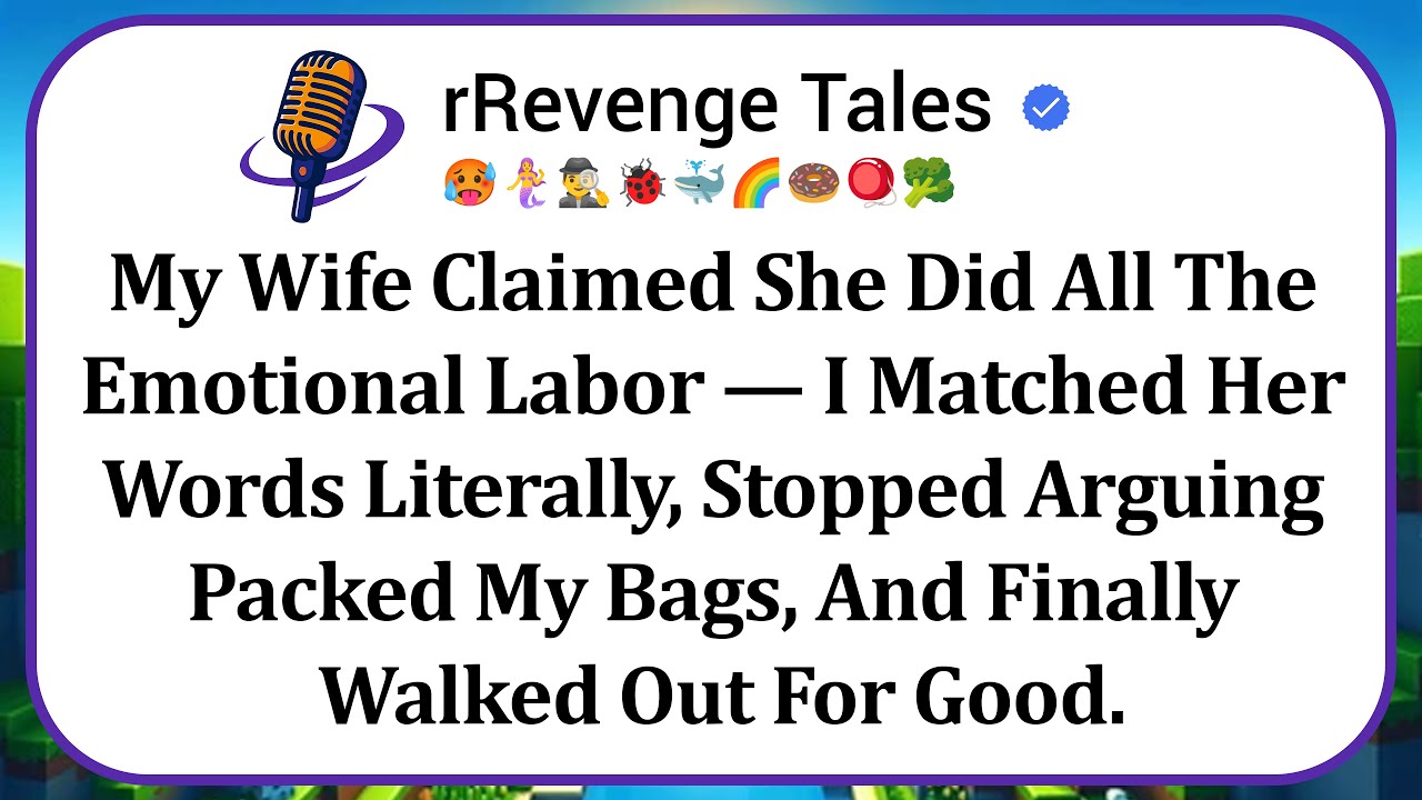 My Wife Claimed She Did All The Emotional Labor — I Matched Her Words Literally, Stopped Arguing...