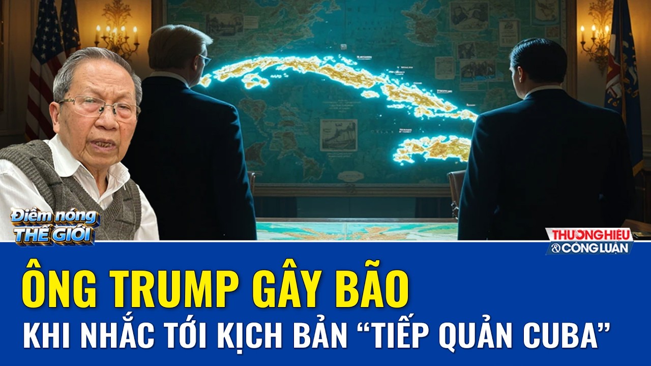 QUỐC TẾ 24H: Ông Trump tuyên bố “chấn động” với Cuba, úp mở phương án tiếp quản không tiếng súng