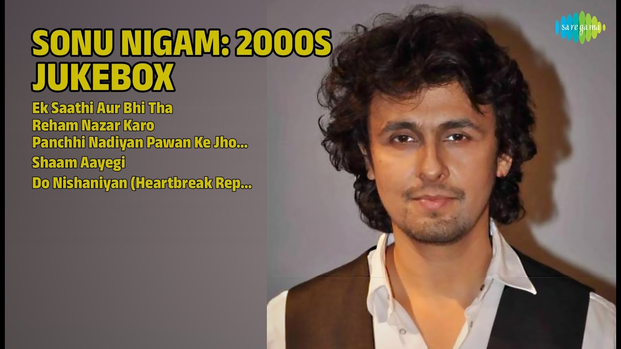 सोनू निगम हिट्स ज्यूकबॉक्स | Sonu Nigam Songs | Ek Saathi Aur Bhi Tha | Reham Nazar Karo