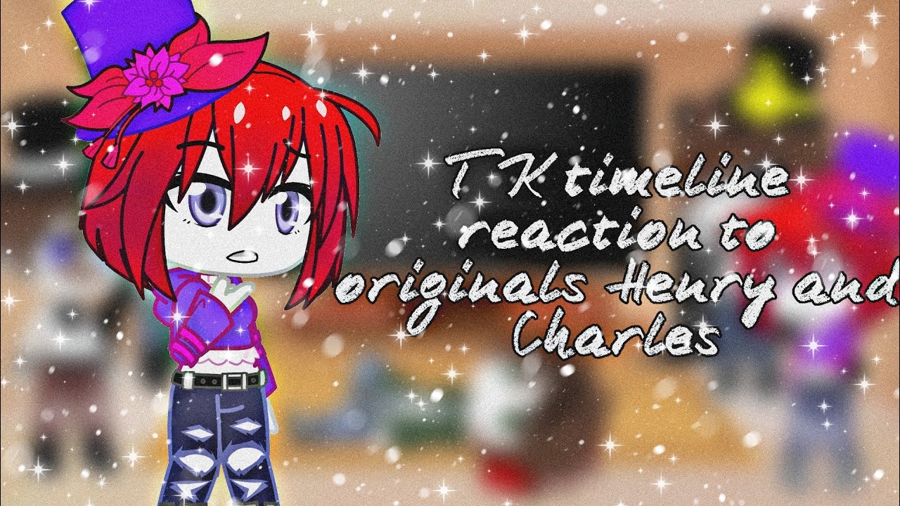 Henry stickmin reaction to [TK timeline reaction to originals Henry and Charles]