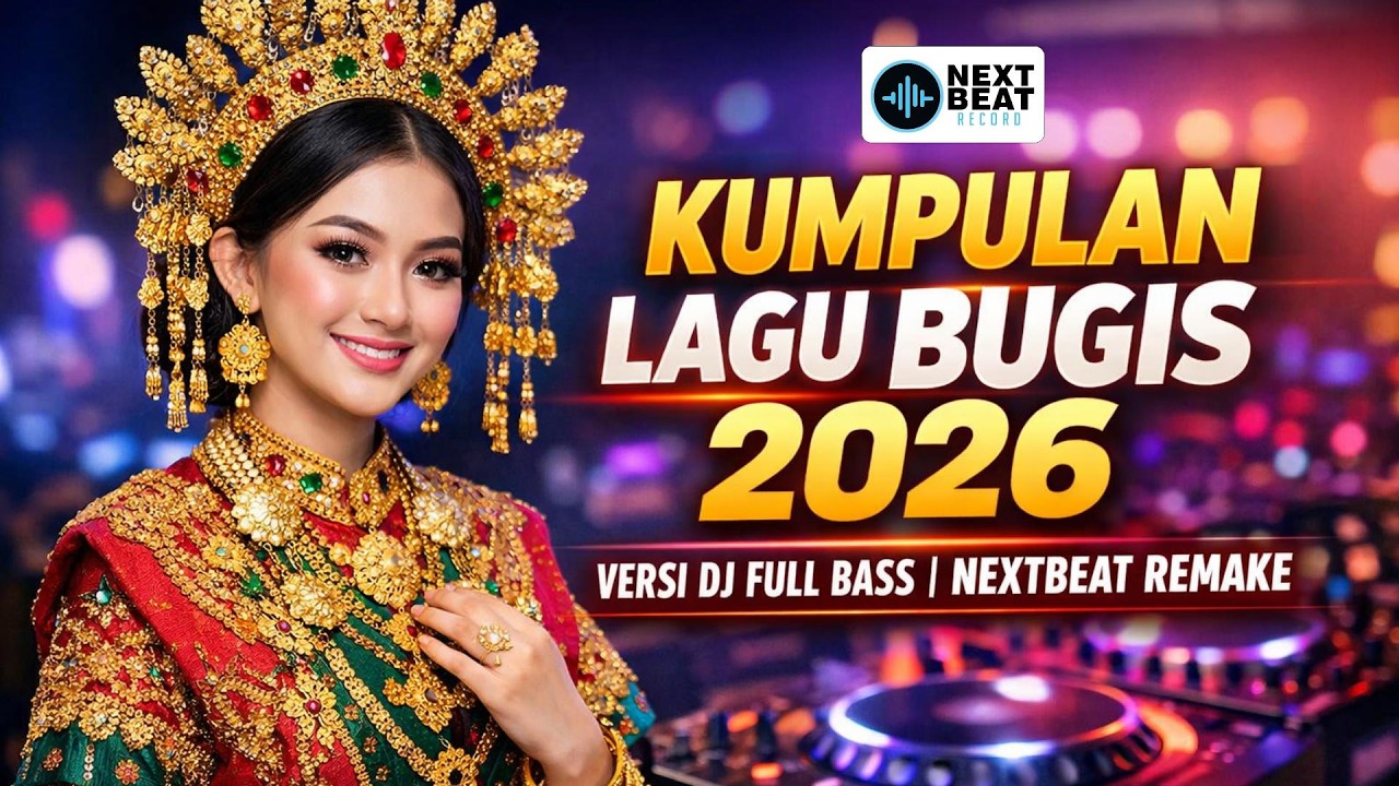 KUMPULAN LAGU BUGIS VIRAL 2026 🔥 DJ FULL BASS NEXTBEAT REMAKE TERBARU | AUTO GOYANG!