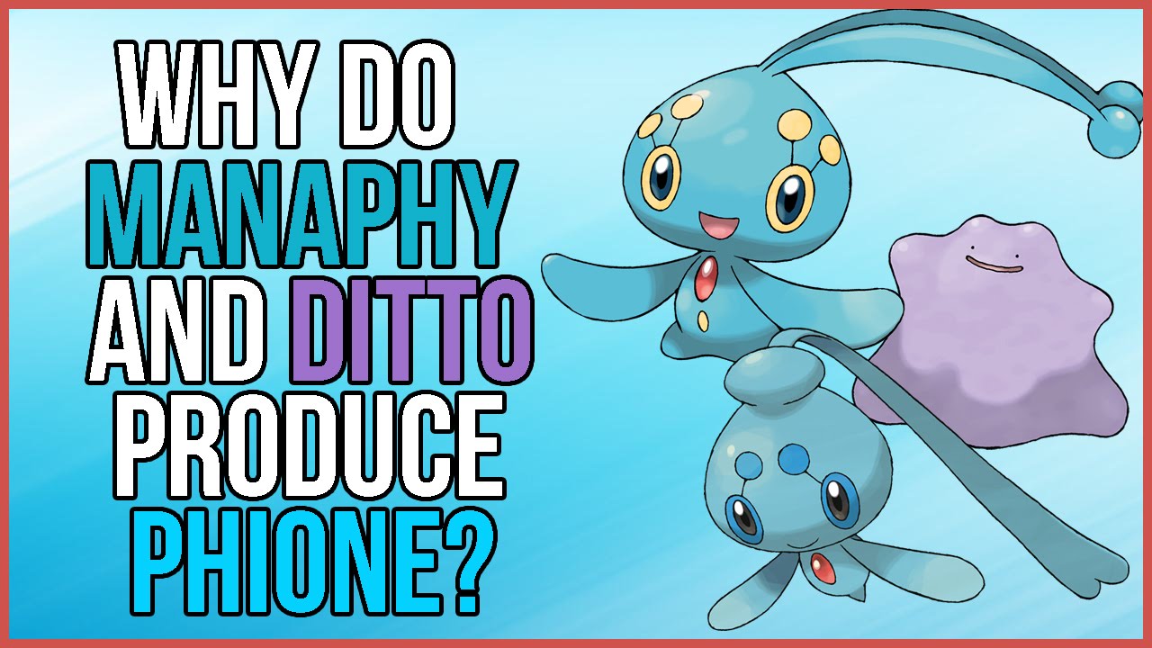 Pokemon Theory: Why Do Manaphy and Ditto Produce Phione?