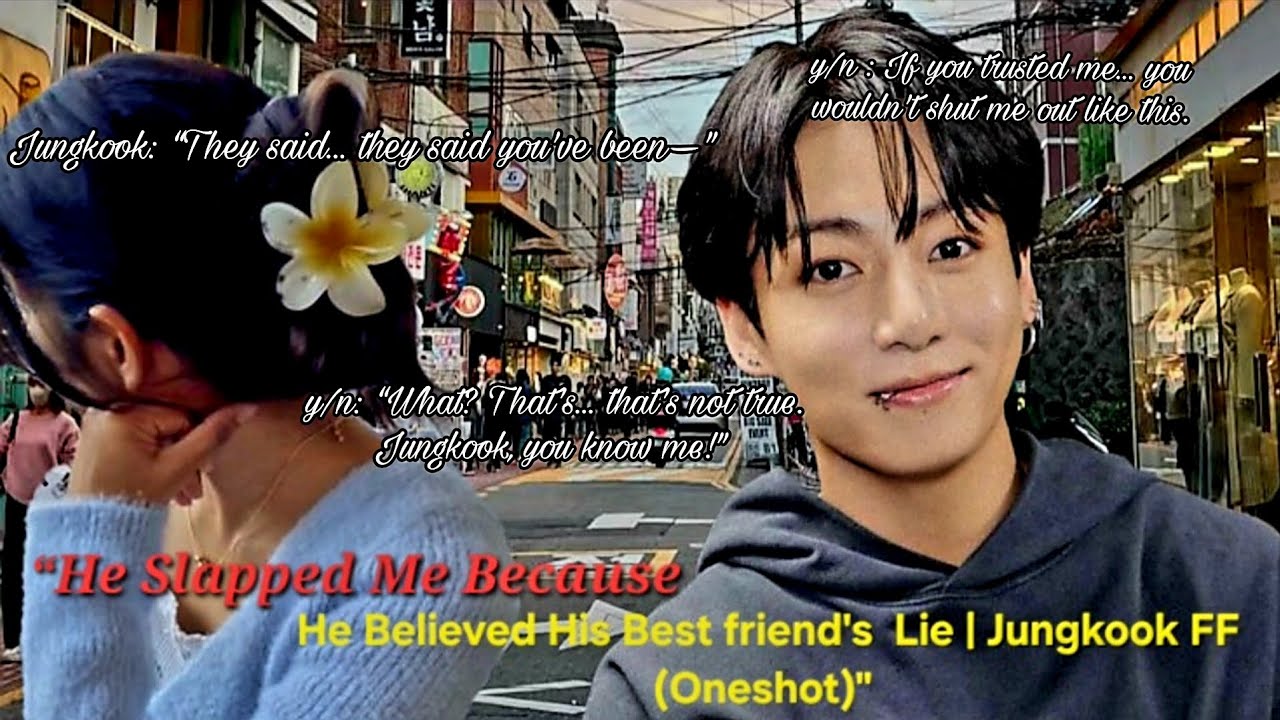 He Slapped Me Because He Believed His Best friend's Lie | Jungkook FF (Oneshot)