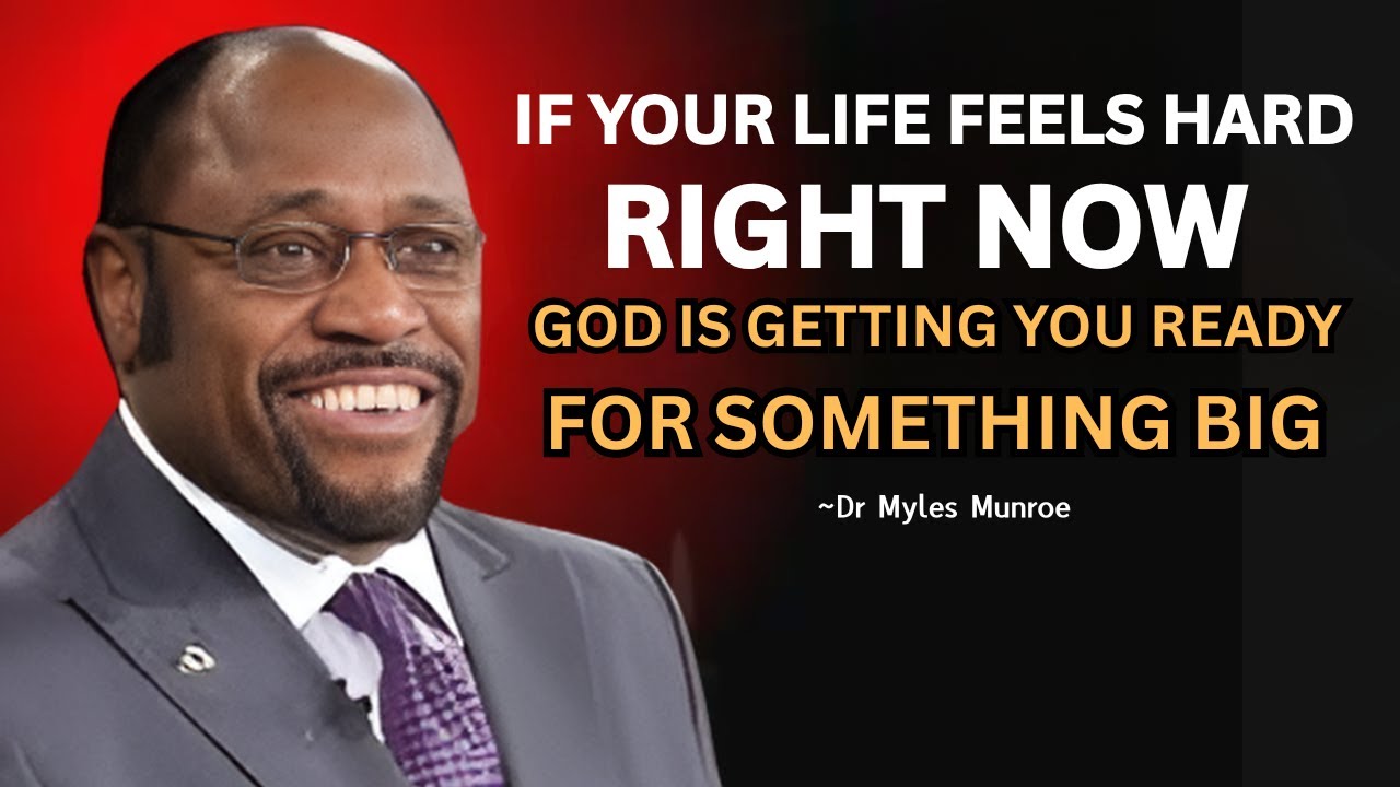 If Your Life Feels Hard Right Now, God Is Getting You Ready for Something Big | Myles Munroe