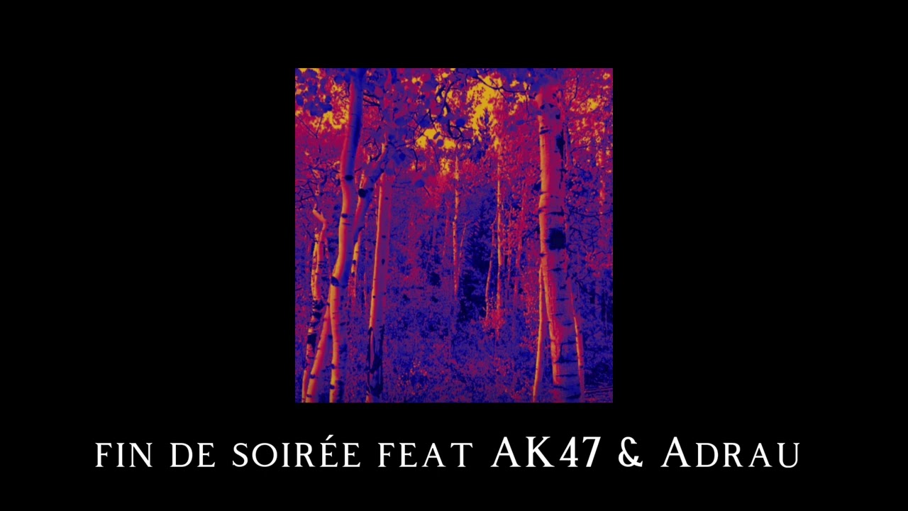Fin de soirée feat AK47 & Adrau 