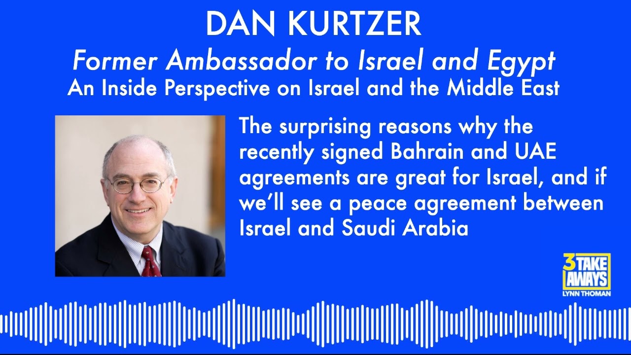 #9 Former Ambassador to Israel & Egypt, Dan Kurtzer: Inside Perspective on Israel & the Middle East