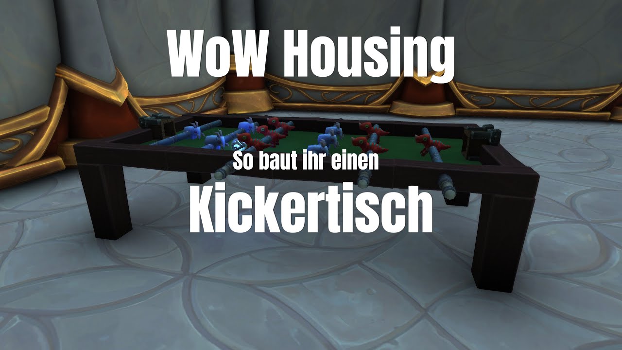 WoW Housing - So baut ihr einen Tischkicker!