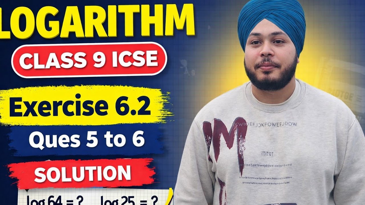 “Logarithm Exercise 6.2 Class 9 ICSE | Questions 5 - 6 Solved Step by Step”