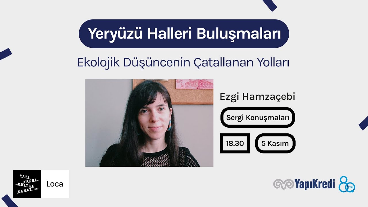 Yeryüzü Halleri Buluşmaları - Ekolojik Düşüncenin Çatallanan Yolları