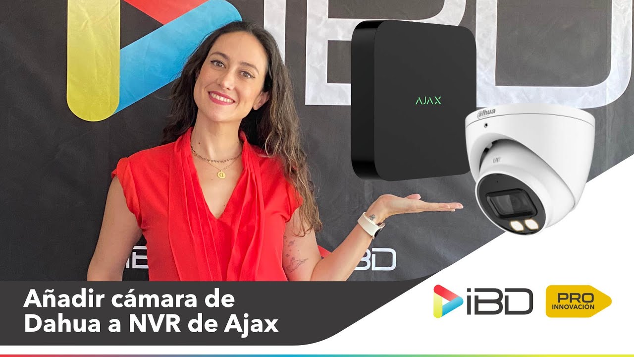 PROInnovación IBD | Ajax y Dahua | Añadir una cámara Dahua a NVR de Ajax