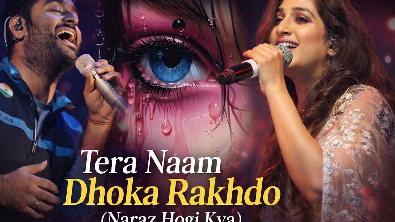 Tera Naam Dhoka Rakhdo (Naraz Hogi Kya) | Arijit & Shreya Duet Song | New Song 2026 |JK MUSIC STUDIO