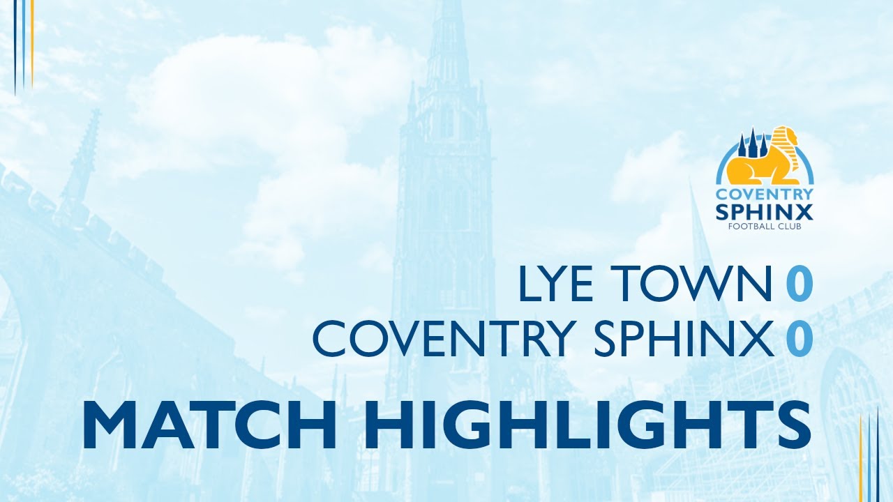 HIGHLIGHTS: Lye Town 0-0 Coventry Sphinx