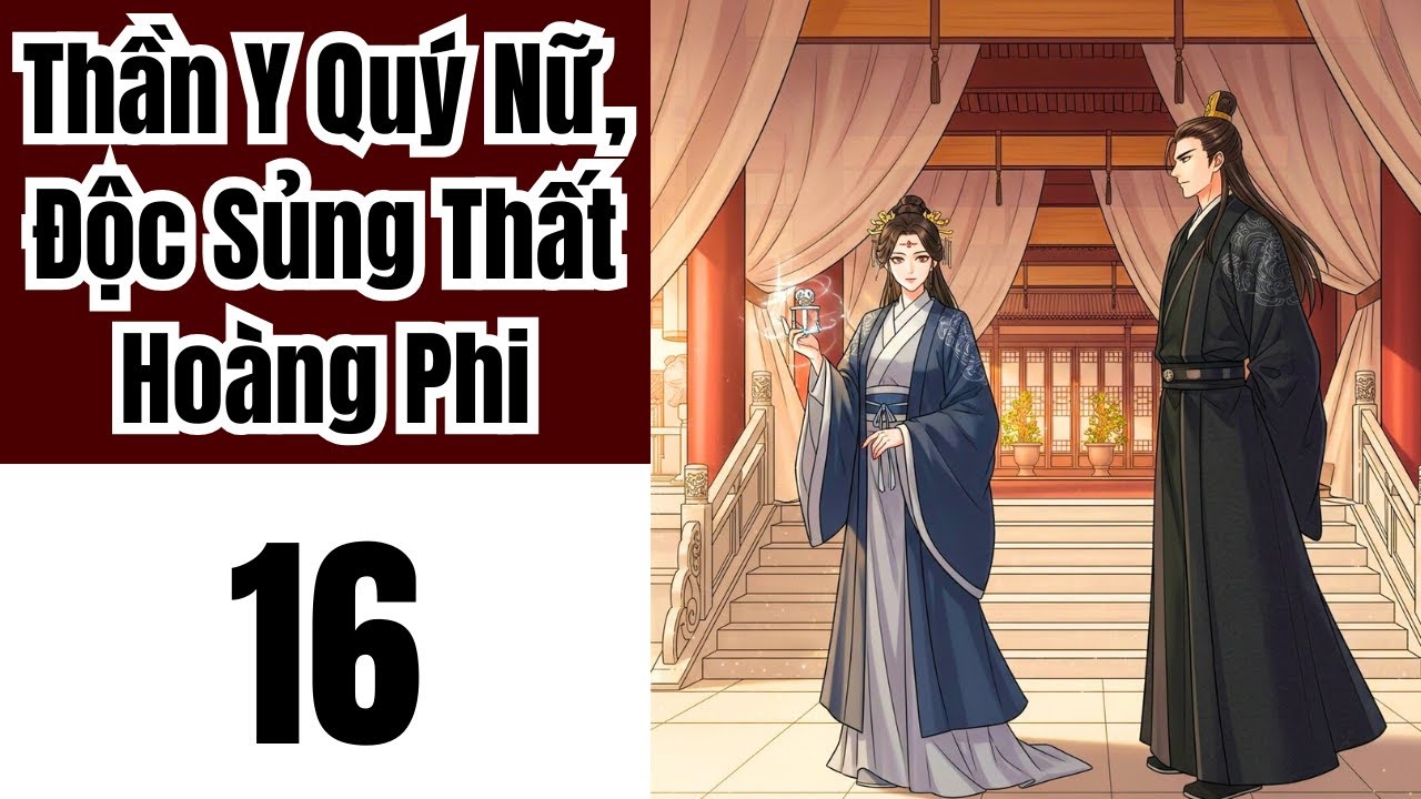 Tập 16: Thần Y Quý Nữ, Độc Sủng Thất Hoàng Phi