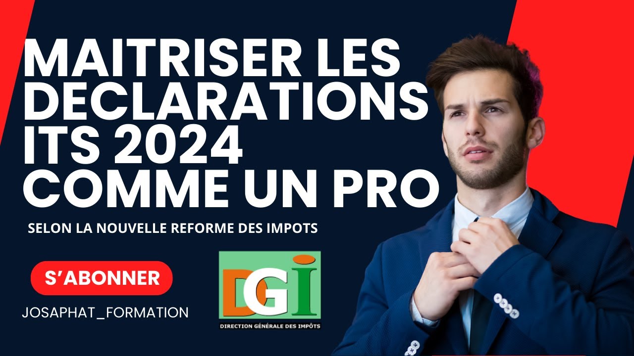 E IMPOT : COMMENT FAIRE LES DECLARATIONS ITS 2024 SELON LA NOUVELLE REFORME DES IMPOTS ?