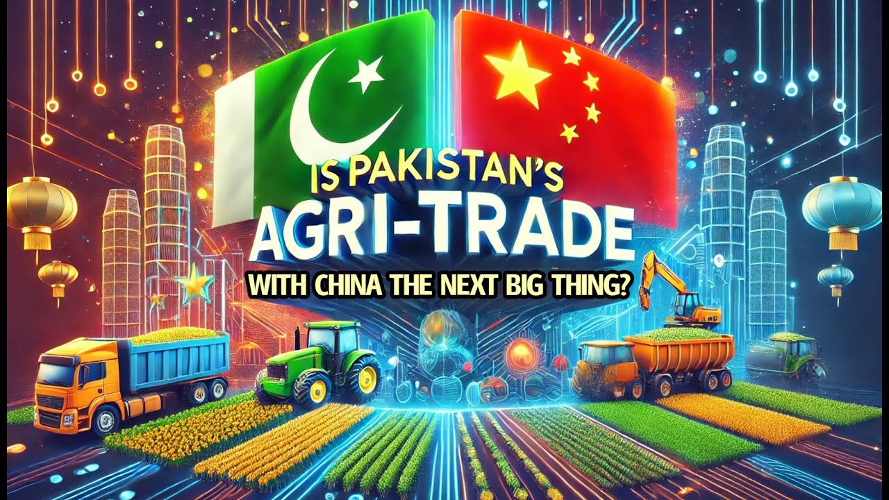 Is Pakistan-China Agri Trade The Next Big Thing? | PEN
