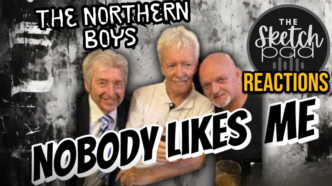 Reaction To | The Northern Boys | Nobody likes me
