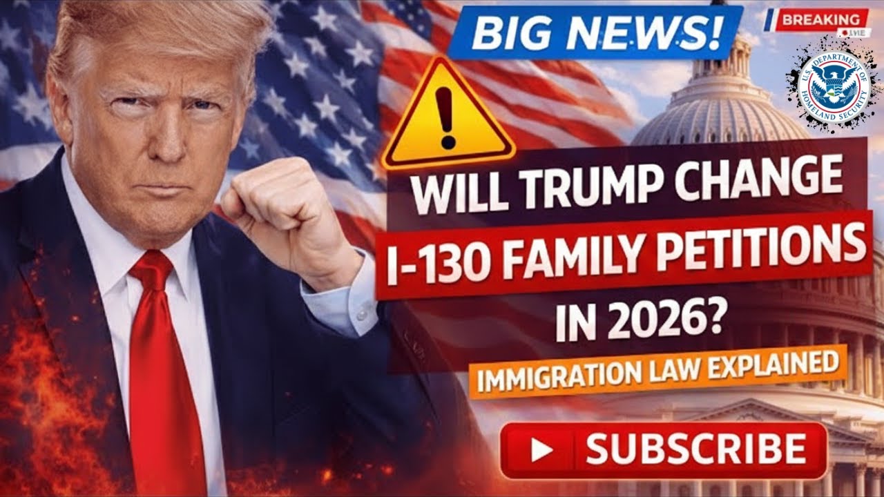 Will Trump Change I-130 Family Petitions in 2026? Immigration Law Explained