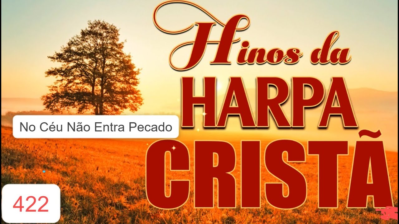 No Céu Não Entra Pecado - Harpa Crista 422