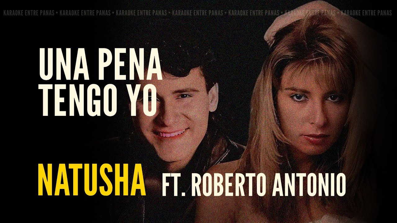 Una Pena Tengo Yo • Natusha ft. Roberto Antonio (Karaoke)