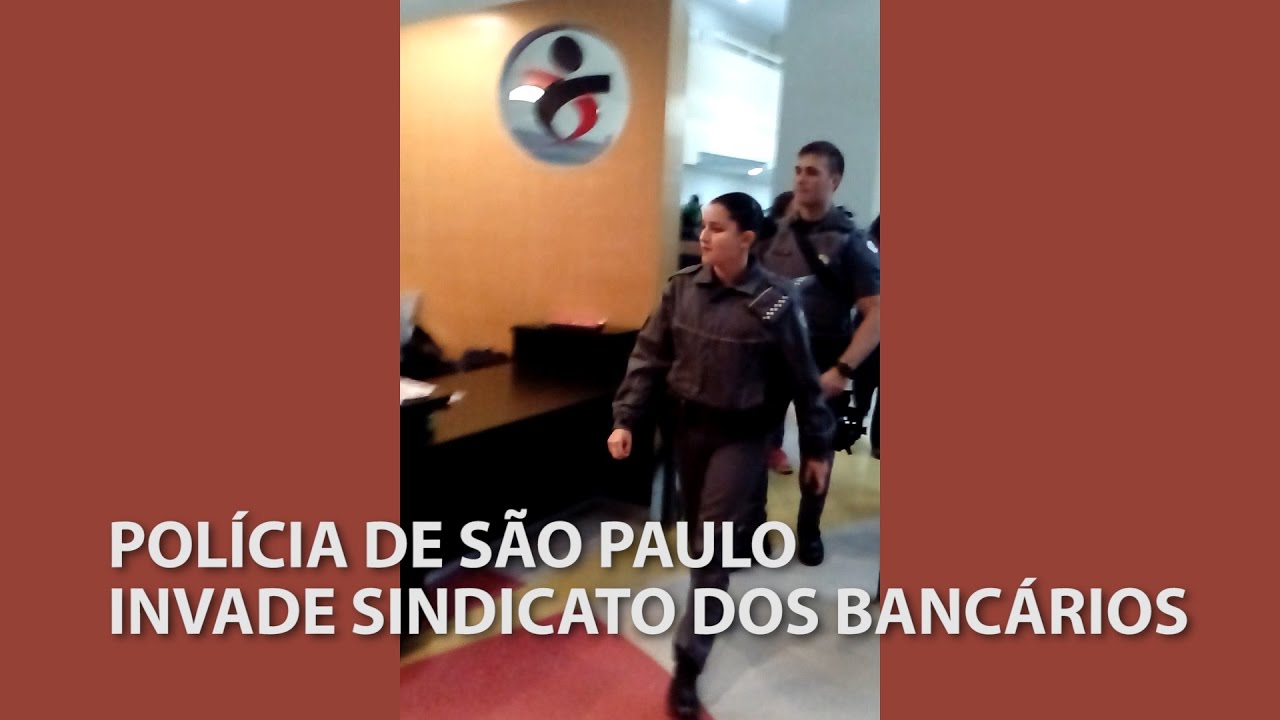 PM de São Paulo invade Sindicato os Bancários