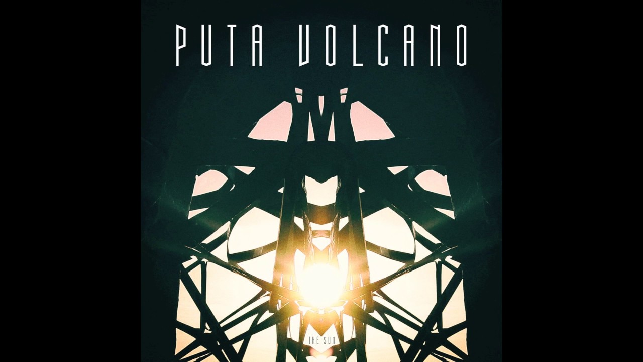 Puta Volcano - The Sun (Official Audio / The Sun, 2015)