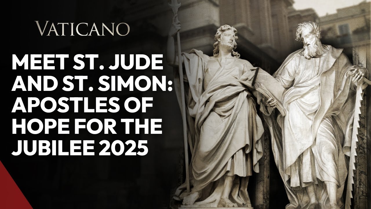 Meet St. Jude and St. Simon: Apostles of Hope for the 2025 Jubilee Year